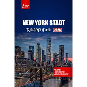 Hale, Carson NEW YORK STADT Reiseführer 2026: Entdecken Sie die Top-Attraktionen, das Nachtleben, kulinarische Touren und kulturelle Erlebnisse mit Reiseroutenideen für jede Jahreszeit Hale, Carson NEW YORK STADT Reiseführer 2026: Entdecken Sie die Top-Attraktionen, das Nachtleben, kulinarische Touren und kulturelle Erlebnisse mit Reiseroutenideen für jede Jahreszeit