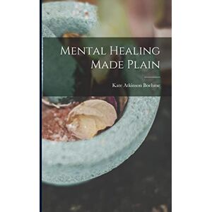 Boehme, Kate Atkinson Mental Healing Made Plain Boehme, Kate Atkinson Mental Healing Made Plain