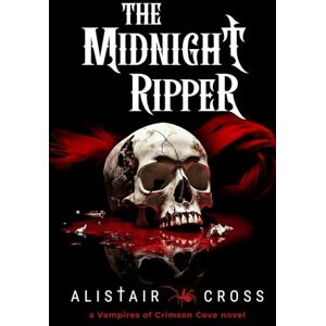 Cross The Midnight Ripper: The Vampires of Crimson Cove Book 4 Cross The Midnight Ripper: The Vampires of Crimson Cove Book 4