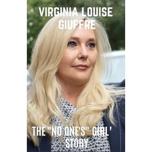 Press, College Virginia Louise Giuffre: The “No One’s Girl” Story Press, College Virginia Louise Giuffre: The “No One’s Girl” Story