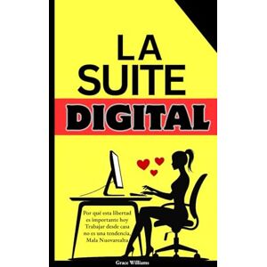 Williams, Grace La Suite Digital: Plan secreto para conseguir trabajos remotos en juntas directivas con sueldos de 7 cifras, desde la mesa de tu cocina hasta la alta dirección Williams, Grace La Suite Digital: Plan secreto para conseguir trabajos remotos en juntas directivas con sueldos de 7 cifras, desde la mesa de tu cocina hasta la alta dirección