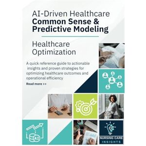 Muhammad, Salimah Alia AI-Driven Healthcare Common Sense & Predictive Modeling: Healthcare Optimization Quick Reference Guide to Actionable Insights Muhammad, Salimah Alia AI-Driven Healthcare Common Sense & Predictive Modeling: Healthcare Optimization Quick Reference Guide to Actionable Insights