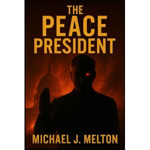 Melton, Michael J. The Peace President Melton, Michael J. The Peace President