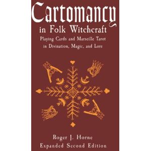 Horne, Roger J. Cartomancy in Folk Witchcraft: Playing Cards and Marseille Tarot in Divination, Magic, and Lore (The Folk Witch Library) Horne, Roger J. Cartomancy in Folk Witchcraft: Playing Cards and Marseille Tarot in Divination, Magic, and Lore (The Folk Witch Library)