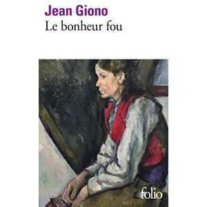 Giono, Jean Le Bonheur Fou (Folio) Giono, Jean Le Bonheur Fou (Folio)