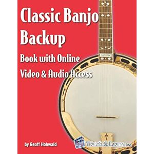 Hohwald, Geoff Classic Banjo Backup Book: with Online Video and Audio Access Hohwald, Geoff Classic Banjo Backup Book: with Online Video and Audio Access