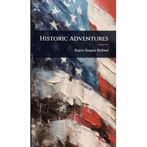 Holland, Rupert Sargent Historic Adventures Holland, Rupert Sargent Historic Adventures