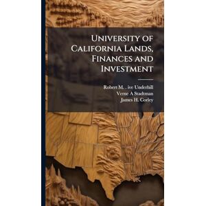 Underhill, Robert M B 1893 Ive University of California Lands, Finances and Investment Underhill, Robert M B 1893 Ive University of California Lands, Finances and Investment