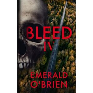O'Brien, Emerald Bleed IV: 4 (The Skull Serial Killer Thriller Series) O'Brien, Emerald Bleed IV: 4 (The Skull Serial Killer Thriller Series)