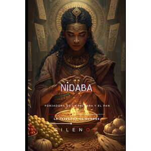 (SILENOS), La Tejedora de Mundos NIDABA: Forjadora de la Palabra y el Pan (MESOPOTAMIA) (SILENOS), La Tejedora de Mundos NIDABA: Forjadora de la Palabra y el Pan (MESOPOTAMIA)