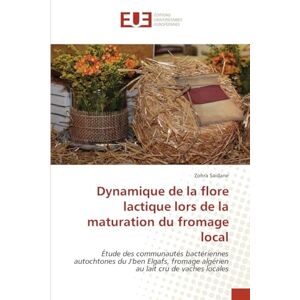 Saidane, Zohra Dynamique de la flore lactique lors de la maturation du fromage local: Étude des communautés bactériennes autochtones du J'ben Elgafs, fromage algérien au lait cru de vaches locales Saidane, Zohra Dynamique de la flore lactique lors de la maturation du fromage local: Étude des communautés bactériennes autochtones du J'ben Elgafs, fromage algérien au lait cru de vaches locales