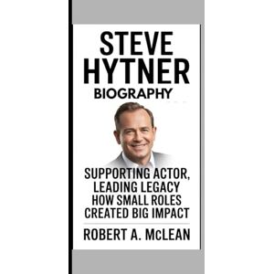 A. McLEAN, ROBERT Steve Hytner Biography: Supporting Actor, Leading Legacy – How Small Roles Created Big Impact. A. McLEAN, ROBERT Steve Hytner Biography: Supporting Actor, Leading Legacy – How Small Roles Created Big Impact.