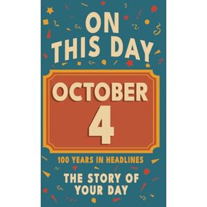 Bennett, Olivia Happy Birthday! October 4: On This Day in Headlines – Nostalgic October 4 History Book with Authentic News and Memories – Perfect Birthday or ... ... (Daily Birthday History Book Series)) Bennett, Olivia Happy Birthday! October 4: On This Day in Headlines – Nostalgic October 4 History Book with Authentic News and Memories – Perfect Birthday or ... ... (Daily Birthday History Book Series))