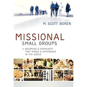 Scott Missional Small Groups: Becoming A Community That Makes A Difference In The World (Allelon Missional Series) Scott Missional Small Groups: Becoming A Community That Makes A Difference In The World (Allelon Missional Series)