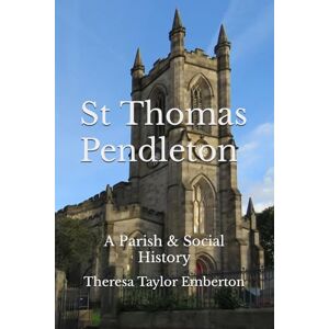 Taylor St Thomas Pendleton A Parish & Social History Taylor St Thomas Pendleton A Parish & Social History