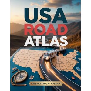 Joseph, Cassandra M United States Road Map Atlas: Comprehensive Coverage of Highways, Scenic Routes, State and National Parks, City Maps, Points of Interest, Travel Tips, and Detailed Mileage Charts Joseph, Cassandra M United States Road Map Atlas: Comprehensive Coverage of Highways, Scenic Routes, State and National Parks, City Maps, Points of Interest, Travel Tips, and Detailed Mileage Charts