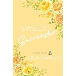 Dawes, Lila Sweet Surrender: Citrus Pines Book 3: Special Edition Paperback Cover. A Steamy Small Town Enemies To Lovers Fake Dating Romance Dawes, Lila Sweet Surrender: Citrus Pines Book 3: Special Edition Paperback Cover. A Steamy Small Town Enemies To Lovers Fake Dating Romance