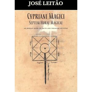 Leitão, José Cypriani Magici Septem Horae Magicae: An Iberian book of pacts and treasure hunting Leitão, José Cypriani Magici Septem Horae Magicae: An Iberian book of pacts and treasure hunting