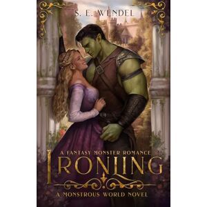 Wendel, S. E. Ironling: A Fantasy Monster Romance: 2 (Monstrous World) Wendel, S. E. Ironling: A Fantasy Monster Romance: 2 (Monstrous World)