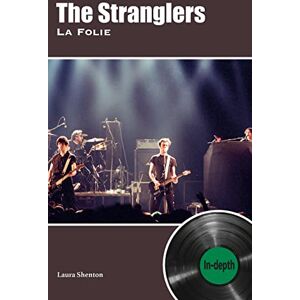 Shenton, Laura The Stranglers La Folie: In-depth Shenton, Laura The Stranglers La Folie: In-depth