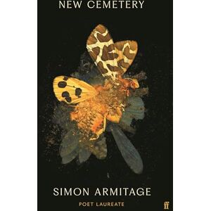Armitage, Simon New Cemetery: The new collection from the Poet Laureate Armitage, Simon New Cemetery: The new collection from the Poet Laureate