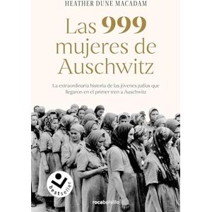 Dune MacAdam, Heather Las 999 Mujeres de Auschwitz: La Extraordinaria Historia de Las Jóvenes Judías Que Llegaron En El Primer Tren a Auschwitz / 999: The Extraordinary ... ... First Official Jewish Transport to Auschwitz Dune MacAdam, Heather Las 999 Mujeres de Auschwitz: La Extraordinaria Historia de Las Jóvenes Judías Que Llegaron En El Primer Tren a Auschwitz / 999: The Extraordinary ... ... First Official Jewish Transport to Auschwitz