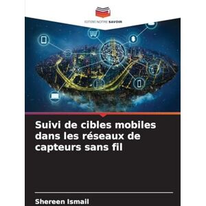 Ismail, Shereen Suivi de cibles mobiles dans les réseaux de capteurs sans fil Ismail, Shereen Suivi de cibles mobiles dans les réseaux de capteurs sans fil