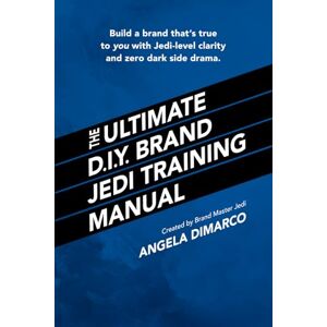 DiMarco, Angela The Ultimate D.I.Y. Brand Jedi Training Manual: Build a brand that’s true to you with Jedi-level clarity and zero dark side drama. DiMarco, Angela The Ultimate D.I.Y. Brand Jedi Training Manual: Build a brand that’s true to you with Jedi-level clarity and zero dark side drama.