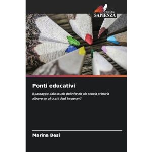 Marina Ponti educativi: Il passaggio dalla scuola dell'infanzia alla scuola primaria attraverso gli occhi degli insegnanti Marina Ponti educativi: Il passaggio dalla scuola dell'infanzia alla scuola primaria attraverso gli occhi degli insegnanti