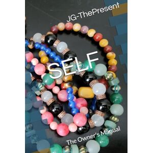 JG-ThePresent Self: The Owner's Manual JG-ThePresent Self: The Owner's Manual