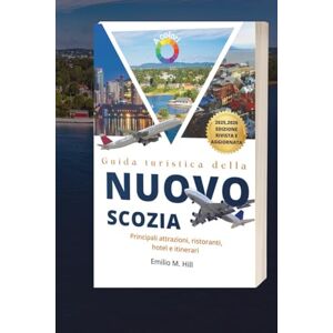 M. Hill, Emilio Guida turistica della Nuova Scozia 2025-2026: Principali attrazioni, ristoranti, hotel e itinerari (Sappi prima di andare) M. Hill, Emilio Guida turistica della Nuova Scozia 2025-2026: Principali attrazioni, ristoranti, hotel e itinerari (Sappi prima di andare)