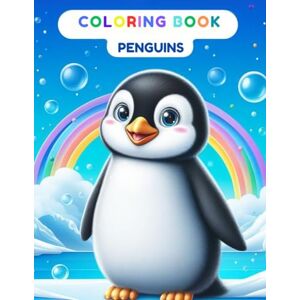 Nedzka, Silvia Fun And Educational Coloring Book About Penguins For Your Child: Inside The Book Additionally Facts About Penguins (FUN AND EDUCATIONAL COLORING BOOKS FOR KIDS WITH INTERESTING FACTS) Nedzka, Silvia Fun And Educational Coloring Book About Penguins For Your Child: Inside The Book Additionally Facts About Penguins (FUN AND EDUCATIONAL COLORING BOOKS FOR KIDS WITH INTERESTING FACTS)