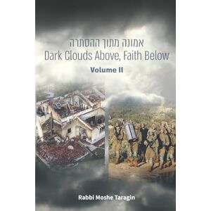 Taragin, Moshe Dark Clouds Above, Faith Below (Volume II) Taragin, Moshe Dark Clouds Above, Faith Below (Volume II)
