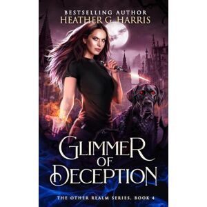 Harris, Heather G Glimmer of Deception: An Urban Fantasy Novel: 4 (The Other Realm) Harris, Heather G Glimmer of Deception: An Urban Fantasy Novel: 4 (The Other Realm)