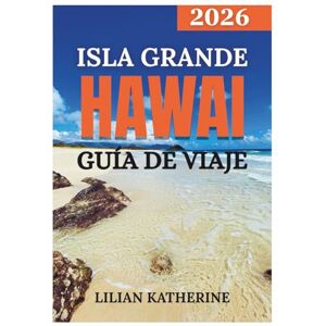 KATHERINE, LILIAN GRAN ISLA DE HAWAI GUÍA DE VIAJE 2026 KATHERINE, LILIAN GRAN ISLA DE HAWAI GUÍA DE VIAJE 2026