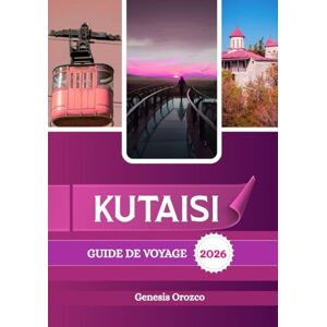 OROZCO, GENESIS KUTAISI GUIDE DE VOYAGE 2026: La deuxième plus grande ville de Géorgie, riche en histoire, en monuments et en beauté naturelle. OROZCO, GENESIS KUTAISI GUIDE DE VOYAGE 2026: La deuxième plus grande ville de Géorgie, riche en histoire, en monuments et en beauté naturelle.