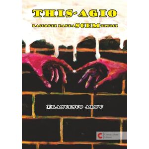 Ardu, Francesco This-Agio: racconti fantaSCEMtifici (Cornacchione Editore Comics) Ardu, Francesco This-Agio: racconti fantaSCEMtifici (Cornacchione Editore Comics)