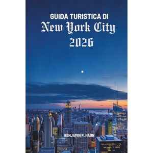 Haun GUIDA TURISTICA DI New York City 2026: Alla scoperta della cultura e dei monumenti degli Stati Uniti Haun GUIDA TURISTICA DI New York City 2026: Alla scoperta della cultura e dei monumenti degli Stati Uniti