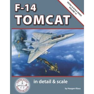Klaus, Haagen F-14 Tomcat in Detail & Scale (Detail & Scale Series) Klaus, Haagen F-14 Tomcat in Detail & Scale (Detail & Scale Series)