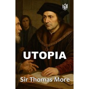 More, Thomas UTOPIA (Annotated) More, Thomas UTOPIA (Annotated)