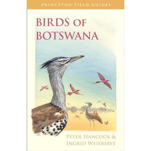 Hancock, Peter Birds of Botswana: 103 (Princeton Field Guides) Hancock, Peter Birds of Botswana: 103 (Princeton Field Guides)