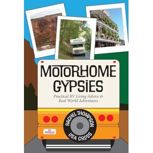 Thompson, Rachel C Motorhome Gypsies: Practical RV Living Advice & Real World Adventures Thompson, Rachel C Motorhome Gypsies: Practical RV Living Advice & Real World Adventures