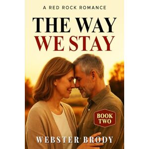 Brody, Webster The Way We Stay: A Red Rock Romance Brody, Webster The Way We Stay: A Red Rock Romance