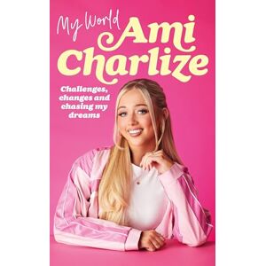 Charlize, Ami My World: Challenges, Changes and Chasing My Dreams Charlize, Ami My World: Challenges, Changes and Chasing My Dreams
