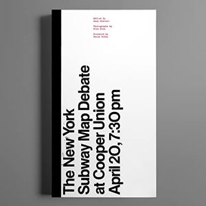 The New York Subway Map Debate: At Cooper Union April 20, 7:30 pm The New York Subway Map Debate: At Cooper Union April 20, 7:30 pm