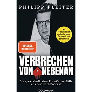 Fleiter, Philipp Verbrechen von nebenan: Die spektakulärsten Kriminalfälle aus dem Nr.1-Podcast Mit 10 neuen Fällen aus Deutschland, Österreich und der Schweiz Fleiter, Philipp Verbrechen von nebenan: Die spektakulärsten Kriminalfälle aus dem Nr.1-Podcast Mit 10 neuen Fällen aus Deutschland, Österreich und der Schweiz