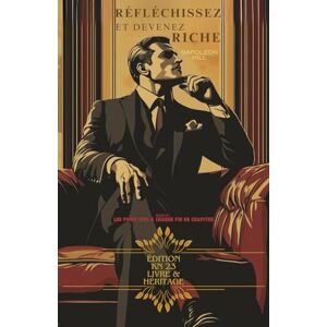 Hill, Napoléon Réfléchissez et Devenez Riche – L’édition optimisée avec les points clés à retenir en fin de chaque chapitre Hill, Napoléon Réfléchissez et Devenez Riche – L’édition optimisée avec les points clés à retenir en fin de chaque chapitre