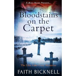 Bicknell, Faith Blood Stains on the Carpet (Lilac Lake Cozy Mysteries) Bicknell, Faith Blood Stains on the Carpet (Lilac Lake Cozy Mysteries)