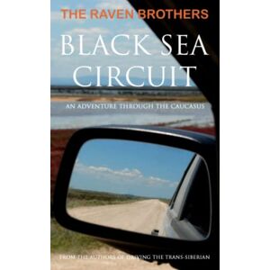 Raven, Simon Black Sea Circuit: An Adventure Through the Caucasus Raven, Simon Black Sea Circuit: An Adventure Through the Caucasus