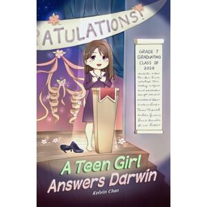 Chan, Kelvin A Teen Girl Answers Darwin: Why You Are God's Amazing Creation and Not an Accident of Evolution Chan, Kelvin A Teen Girl Answers Darwin: Why You Are God's Amazing Creation and Not an Accident of Evolution
